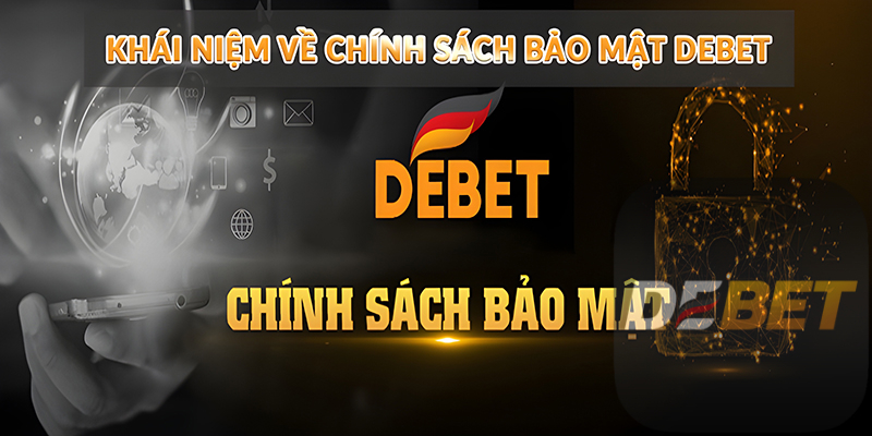 khái niệm về chính sách bảo mật Debet